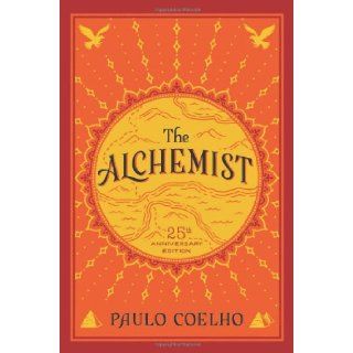 The Alchemist, 25th Anniversary A Fable About Following Your Dream Paulo Coelho 9780062315007 Books