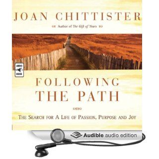 Following the Path The Search for a Life of Passion, Purpose, and Joy (Audible Audio Edition) Joan Chittister Books