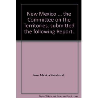 New Mexico. February 16, 1889. Mr. Springer, from the Committee on the Territories, submitted the following Report. Admission of New Mexico (Page Heading). 50th Congress, 2d Session, HRR 4090 Books