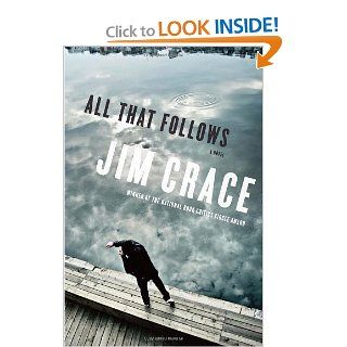 All That Follows A Novel Jim Crace 9780385520768 Books