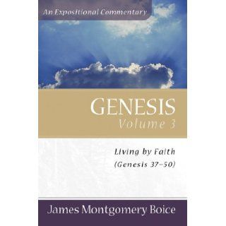 Genesis Genesis 37 50 (Expositional Commentary) James Montgomery Boice 9780801066399 Books