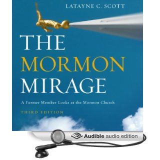 The Mormon Mirage A Former Member Looks at the Mormon Church Today (Audible Audio Edition) Latayne C. Scott, Tamara Marston Books