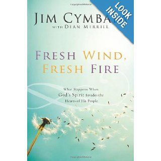 Fresh Wind, Fresh Fire What Happens When God's Spirit Invades the Hearts of His People Jim Cymbala, Dean Merrill 9780310251538 Books