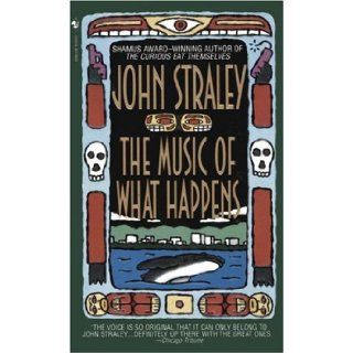 The Music of What Happens John Straley 9780553572056 Books