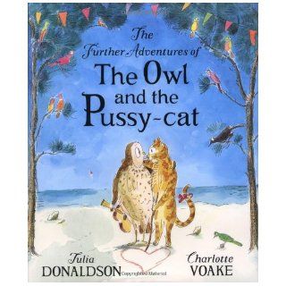 The Further Adventures of the Owl and the Pussycat Julia Donaldson, Charlotte Voake 9780141332888 Books