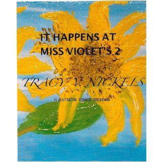 It happens at Miss. Violet's II Tracy Nickels, Kayla MacLachlan, Bonnie Beckeman 9781450756921 Books