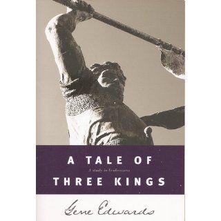 A Tale of three Kings A Study in Brokenness Gene Edwards 9780842369084 Books