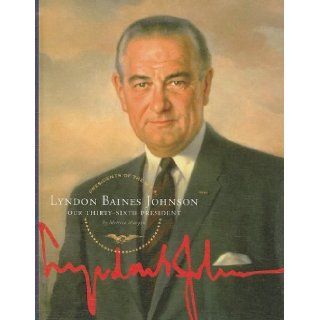 Lyndon Baines Johnson Our Thirty Sixth President (Presidents of the U.S.A. (Child's World)) Melissa Maupin 9781602530645 Books