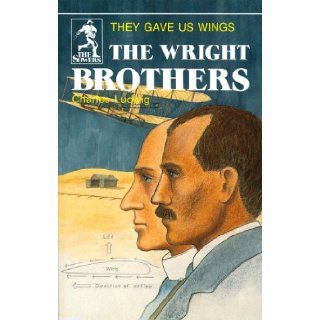 The Wright Brothers They Gave Us Wings (Sowers World Heroes Series) Charles Ludwig, Barbara Morrow 9780880621410 Books