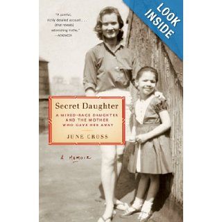 Secret Daughter A Mixed Race Daughter and the Mother Who Gave Her Away June Cross 9780143112112 Books