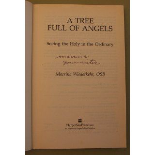 A Tree Full of Angels Seeing the Holy in the Ordinary Macrina Wiederkehr 9780062548689 Books