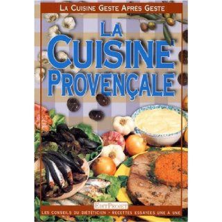 La Cuisine geste aprs geste  La Cuisine provenal 9782843390746 Books