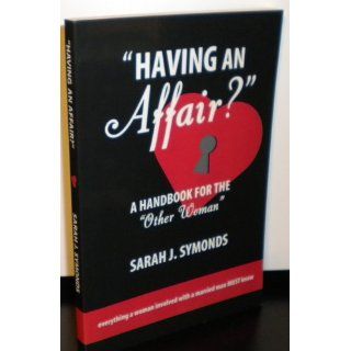 "Having an Affair?" Sarah J. Symonds 9780970886088 Books