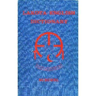 A dictionary of the Teton Dakota Sioux language; Lakota English, English Lakota,  With considerations given to Yankton and Santee. Oie wowapi wan Lakota Ieska, Ieska Lakota Eugene Buechel Books