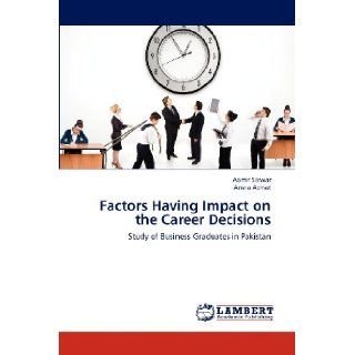 Factors Having Impact on the Career Decisions Study of Business Graduates in Pakistan Aamir Sarwar, Amna Azmat 9783659176623 Books