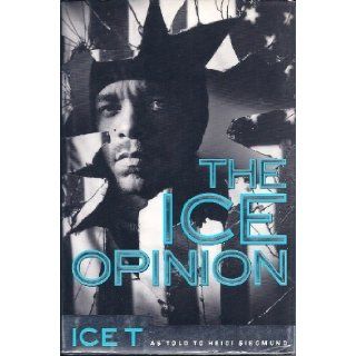 The Ice Opinion Ice T Ice T, Heidi Siegmund 9780312104863 Books