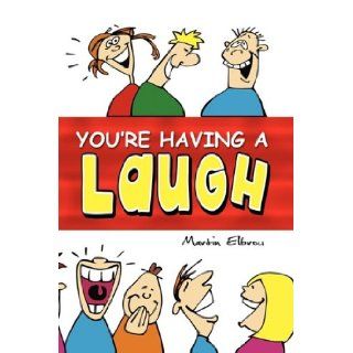 You're Having a Laugh Martin Elbrow 9781608601929 Books
