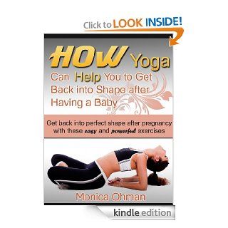 How Yoga Can Help You to Get Back into Shape after Having a Baby   Kindle edition by Monica Ohman. Health, Fitness & Dieting Kindle eBooks @ .