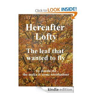 Hereafter Lofty   The Leaf That Wanted To Be A Butterfly (Megamorphosis)   Kindle edition by Dauda Zai. Religion & Spirituality Kindle eBooks @ .