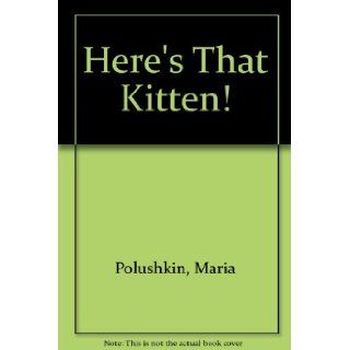 Here's That Kitten Polushkin 9780027747416 Books