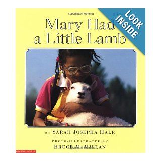 Mary Had a Little Lamb Sarah Josepha Hale, Bruce McMillan 9780590437745 Books