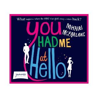 You Had Me At Hello Mhairi McFarlane, Julie Hesmondhalgh 9780007532698 Books