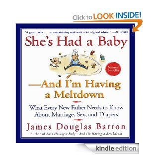 She's Had a Baby And I'm Having A Meltdown eBook James D. Barron Kindle Store