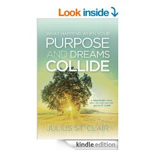 When Purpose and Dreams Collide eBook Julius St. Clair Kindle Store