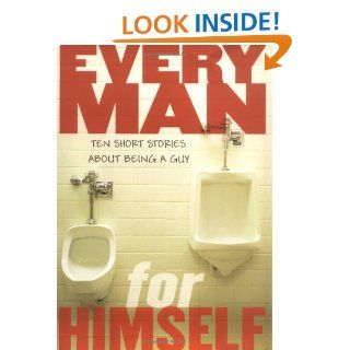 Every Man for Himself Ten Original Stories About Being a Guy Nancy Mercado 9780803728967 Books