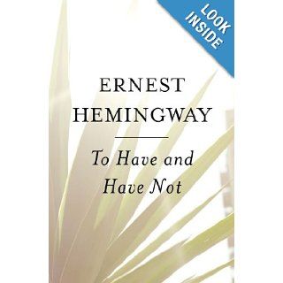 To Have and Have Not Ernest Hemingway 9780684818986 Books