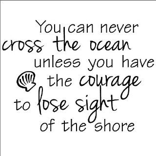 You Can Never Cross The Ocean Unless You Have The Courage To Lose Sight Of The Shore wall saying vinyl lettering art decal quote sticker home decal   Wall Decor Stickers