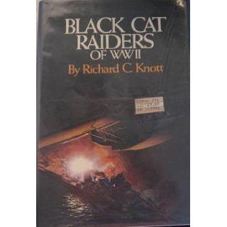 Black Cat Raiders of World War II Richard C. Knott 9780933852181 Books