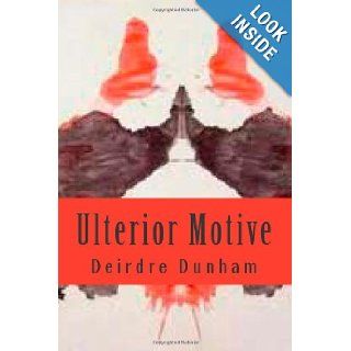 Ulterior Motive For them, showing emotion is weakness, and weakness is death. Deirdre Dunham 9781468127638 Books