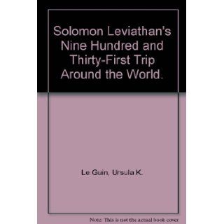 Solomon Leviathan's nine hundred and thirty first trip around the world Ursula K Le Guin Books
