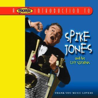 A Proper Introduction to Spike Jones Thank You Music Lovers Music