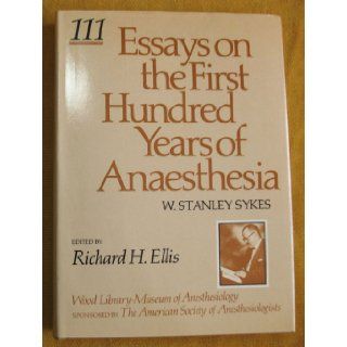 Essays on the First Hundred Years of Anaesthesia Volume III W. Stanley Sykes 9780443028656 Books