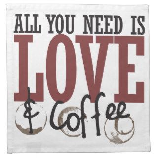 All you need is Love and Coffee Cloth Napkin