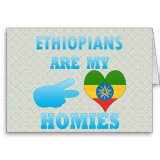 Ethiopians are my Homies Card