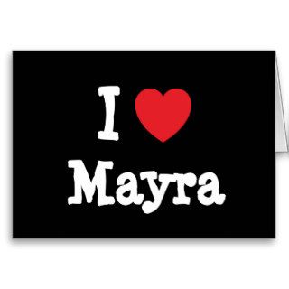 I love Mayra heart T Shirt Card