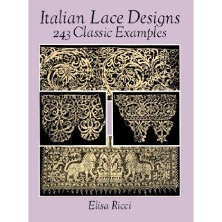 Italian Lace Designs 243 Classic Examples (Dover Pictorial Archives) Elisa Ricci 9780486275888 Books