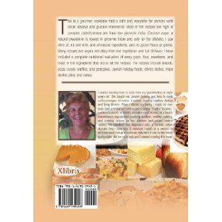 Gourmet Cookbook of Life Gluten Free, Low Glycemic Index Friendly Nutritional Information of Grains and Flours and Tested Recipes Shira Rister 9781469139456 Books