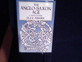 Anglo Saxon Age, c.400 1042 (9780880298940) Douglas John Vivian Fisher Books