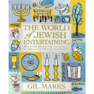 The World of Jewish Entertaining Menus and Recipes for the Sabbath, Holidays, and Other Family Celebrations Gil Marks 9780684847887 Books