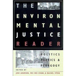 The Environmental Justice Reader Politics, Poetics, and Pedagogy Joni Adamson, Mei Mei Evans, Rachel Stein 9780816522071 Books