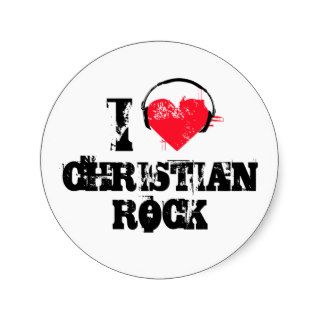 I love christian rock round stickers