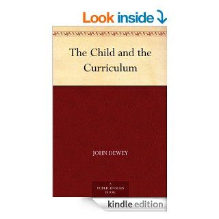 The Child and the Curriculum eBook John Dewey Kindle Store