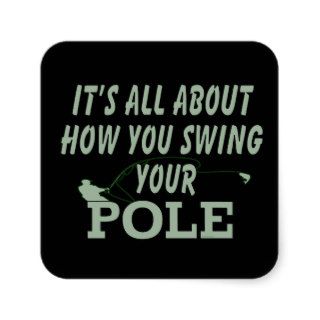Funny Fishing All About How You Swing Your Pole 3 Square Sticker