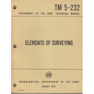 Elements of surveying Army technical manual TM 5 232 Department of the Army Books
