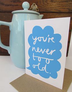 'you're never too old' card by alison hardcastle