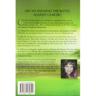 I Want to Live Using ESSIAC For Anyone Who is Fighting Cancer, Helping Others Who Have Cancer, Or Trying to Prevent Cancer. The Truth About ESSIAC Caroline DeHarde Bennett 9781480164840 Books